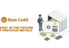Invest in the Future of Precious Metals with REM Gold